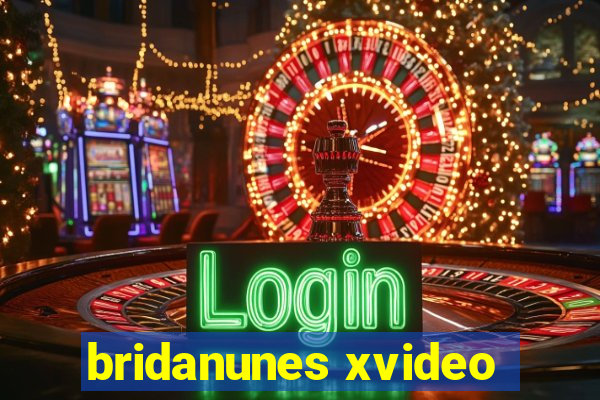 bridanunes xvideo